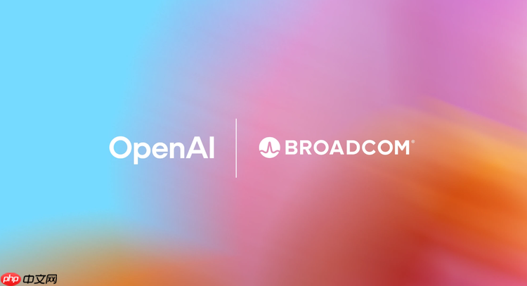 OpenAI 与博通达成战略合作，开发定制 AI 芯片