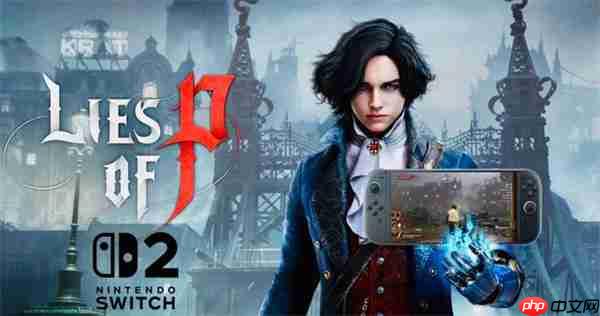 《匹诺曹的谎言》或将登陆NS2 发售日期暂未公布